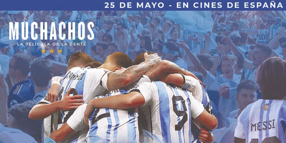 Llega a España MUCHACHOS, la película de la gente, el documental sobre la victoria de Argentina en el mundial de Qatar