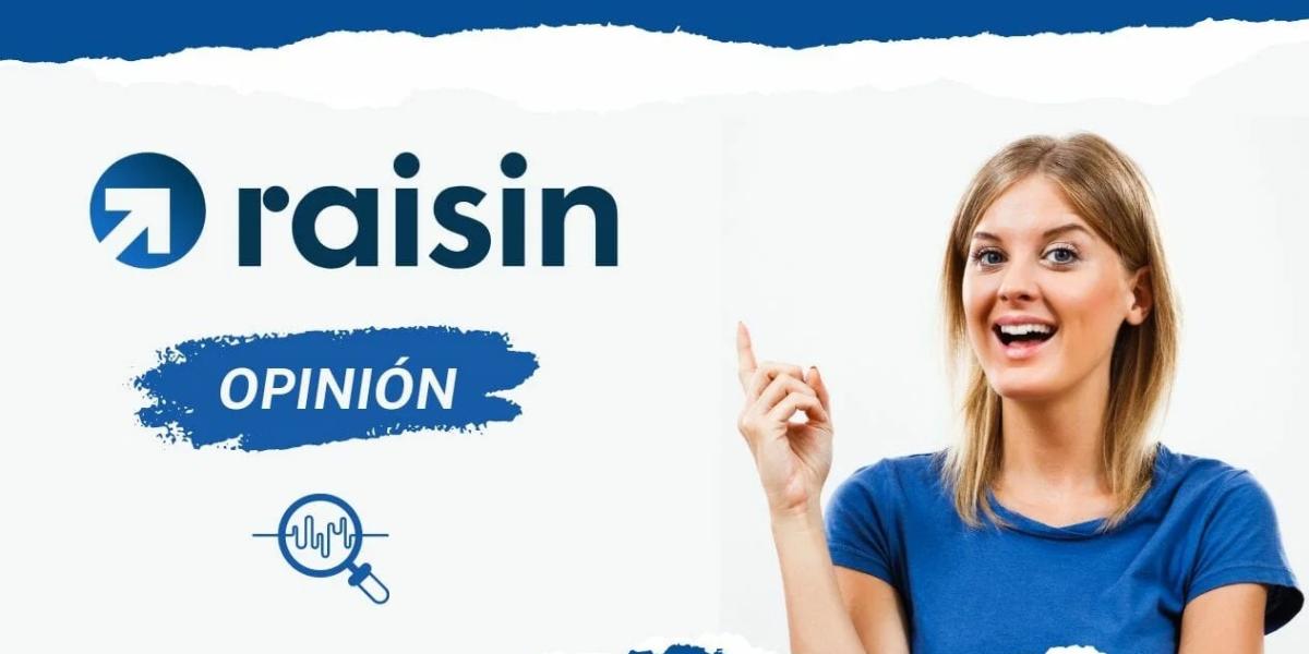 Opiniones Raisin: Ventajas y desventajas de la plataforma de ahorro